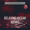 Relaxing Ocean Waves for Deep Dreaming album lyrics, reviews, download