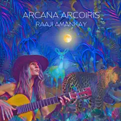 Arcana Arcoiris - Single by Raaji Amankay album reviews, ratings, credits