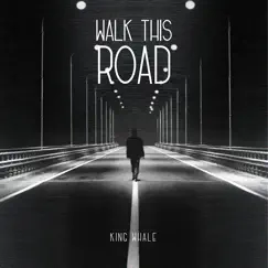 Walk This Road - Single by King Whale album reviews, ratings, credits