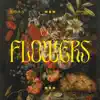 Flowers (feat. Pimptress & City of Tyrone) - Single album lyrics, reviews, download