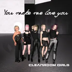 You make me love you (feat. Cleanroom Girls) - Single by WAVE G album reviews, ratings, credits