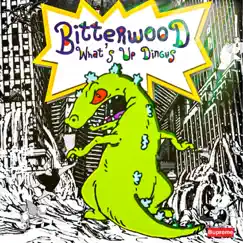 What's Up Dingus - Single by Bitterwood album reviews, ratings, credits