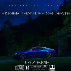 Bigger Than Life Or Death - Single by TAZ BMF album reviews, ratings, credits