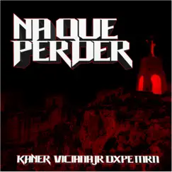 NA QUE PERDER (feat. Viciana Jr, Dxpe & Mrn) - Single by Kaner album reviews, ratings, credits