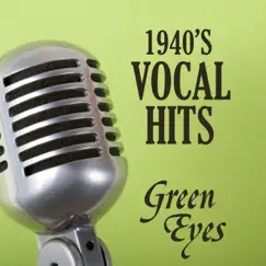 Vocal Hits of the 1940s - Green Eyes - 1940s Music by The O'Neill Brothers Group album reviews, ratings, credits