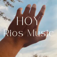 Hoy - Single by Rios Music album reviews, ratings, credits