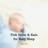Pink Noise & Rain for Baby Sleep (with Violin & Cello) album lyrics, reviews, download