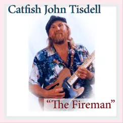 The Fireman - Single by Catfish John Tisdell album reviews, ratings, credits