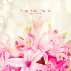 Only your smile - Single by Kid Poet album reviews, ratings, credits