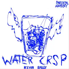Water Crsp - Single by Kevin Bailey album reviews, ratings, credits