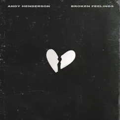 Broken Feelings - Single by Andy Henderson album reviews, ratings, credits