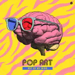 Out of My Mind - Single by Pop Art album reviews, ratings, credits