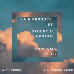 UN MISMO CIELO (feat. SPOOKY EL CANIBAL) Song Lyrics