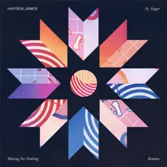 Waiting for Nothing (feat. Yaeger) [Remixes] - Single by Hayden James album reviews, ratings, credits
