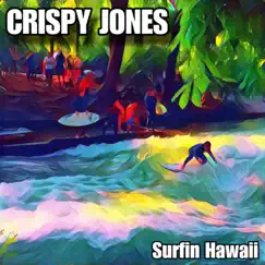 Surfin Hawaii - Single by Crispy Jones album reviews, ratings, credits