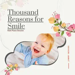 Thousand Reasons for Smile - Kids Piano Session by Jimmy Woods album reviews, ratings, credits