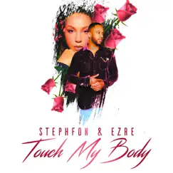 Touch My Body - Single by Stephfon & Ezre album reviews, ratings, credits