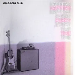 Happens Every Time - Single by Cold Soda Club album reviews, ratings, credits