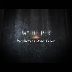 My Helper - Single by Prophetess Rose Kelvin album reviews, ratings, credits