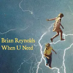 When U Need - Single by Brian Reynolds album reviews, ratings, credits