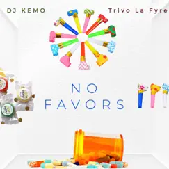 No Favors (feat. Trivo La Fyre) - Single by DJ Kemo album reviews, ratings, credits