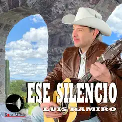 Ese Silencio - Single by Luis Ramiro album reviews, ratings, credits