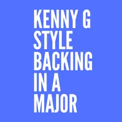 Kenny G Style Backing in a major Song Lyrics