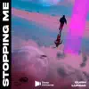 Stopping Me - Single album lyrics, reviews, download