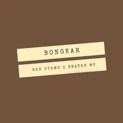 Bongkar (feat. Brayen MC) - Single by Ben Utomo album reviews, ratings, credits