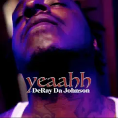 Yeaahh - Single by Deray Da Johnson album reviews, ratings, credits