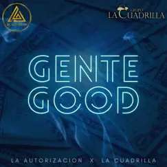 Gente Good - Single by La Autorización & La Cuadrilla Oficial album reviews, ratings, credits