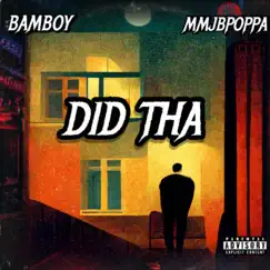 DID THA (feat. MMJBPOPPA) - Single by Bamboy album reviews, ratings, credits