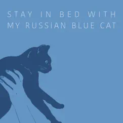 Stay In Bed With My Russian Blue Cat - Single by Roxy Lau album reviews, ratings, credits
