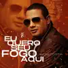 Eu Quero Seu Fogo Aqui (Estúdio) - Single album lyrics, reviews, download