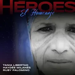 Héroes (El Homenaje) - Single by Tania Libertad, Haydée Milanés & Ruby Palomino album reviews, ratings, credits