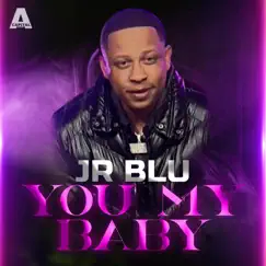 You My Baby - Single by Jr Blu album reviews, ratings, credits