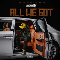 All We Got - Single by Jackboy album reviews, ratings, credits