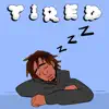 Tired - Single album lyrics, reviews, download