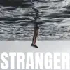 Stranger (feat. Adam H) - Single album lyrics, reviews, download
