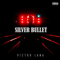 Silver Bullet - Single by Victor Lana album reviews, ratings, credits
