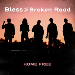 Bless the Broken Road - Single by Home Free album reviews, ratings, credits