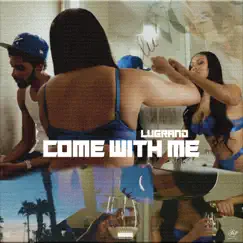 Come With Me - Single by LuGrand album reviews, ratings, credits