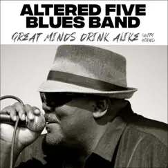 Great Minds Drink Alike (With Horns) - Single by Altered Five Blues Band album reviews, ratings, credits