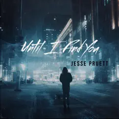 Until I Find You (Eric Owyoung Remix) - Single by Jesse Pruett album reviews, ratings, credits