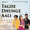 Tagdi Dhunge Aali - Single album lyrics, reviews, download