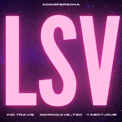 LSV (feat. Kid Travis, Microwave_T90 & YaBoyJDub) - Single by AdiosPersona album reviews, ratings, credits