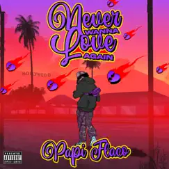 Never Wanna Love Again - Single by Papi Flaco album reviews, ratings, credits