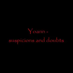 Suspicions and doubts - Single by Yoann album reviews, ratings, credits