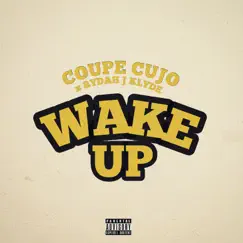 Wake Up (feat. Rydah J. Klyde) - Single by Coupe Cujo album reviews, ratings, credits