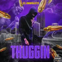 Thuggin - Single by SlimmNasty album reviews, ratings, credits